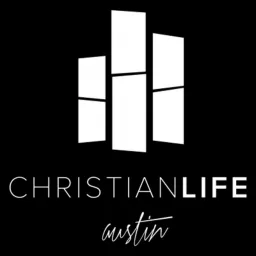 Christian Life Austin Podcast artwork