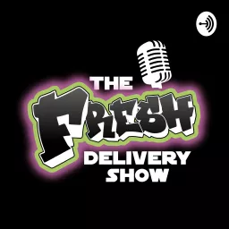 The Fresh Delivery Show Podcast artwork