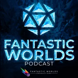 Fantastic Worlds: A Pathfinder Podcast - Official Partner of Paizo artwork