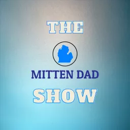The Mitten Dad Show Podcast artwork