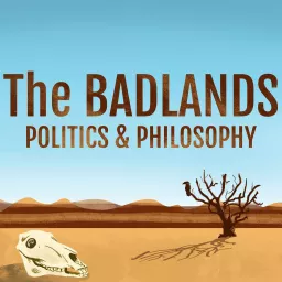 The Badlands Politics & Philosophy Podcast artwork