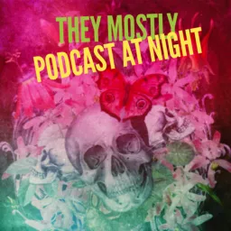 They Mostly Podcast at Night - Horror Movie Reviews