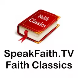 Faith Classics - SpeakFaith.TV Podcast artwork