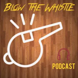 Blow The Whistle Podcast artwork