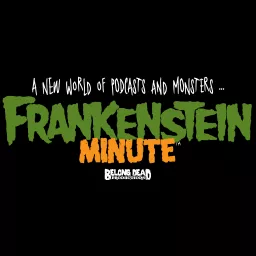 Frankenstein Minute Podcast artwork