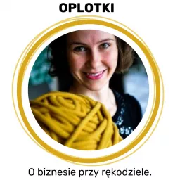Oplotki - biznes przy rękodziele - Agnieszka Gaczkowska Podcast artwork