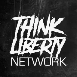 The Think Liberty Network Podcast artwork