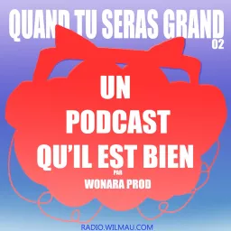 Quand Tu seras Grand Podcast artwork