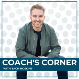Coach's Corner with Zach Hoskins Podcast artwork