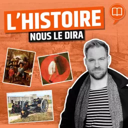 L’Histoire nous le dira Podcast artwork