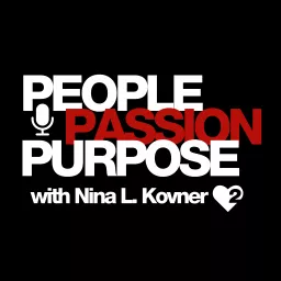 PEOPLE PASSION PURPOSE podcast with host Nina L. Kovner artwork