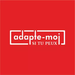 Adapte-Moi Si Tu Peux Podcast artwork