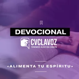 Devocional CVCLAVOZ «Alimenta Tu Espíritu»