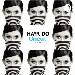 Hair Do Uncut Podcast artwork