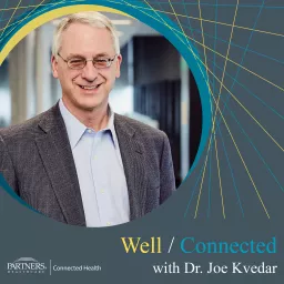 Well / Connected with Dr. Joe Kvedar Podcast artwork