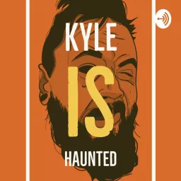 Kyle is haunted
