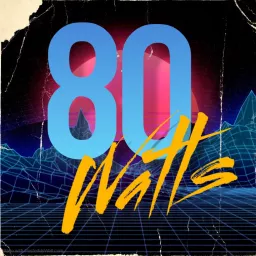 80 WATTS Podcast artwork