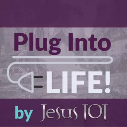 Plug Into Life by Jesus 101