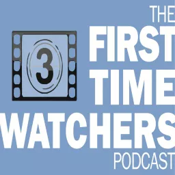 First Time Watchers Podcast artwork