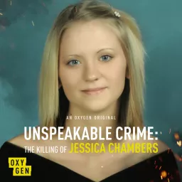 Unspeakable Crime: The Killing of Jessica Chambers Podcast artwork