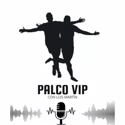 PALCO VIP con Luis Martín Podcast artwork