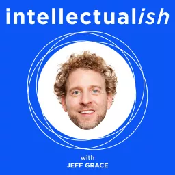 Intellectualish with Jeff Grace Podcast artwork