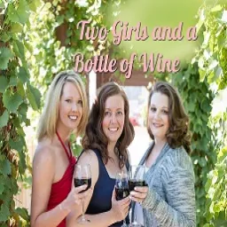 Two Girls And A Bottle Of Wine Podcast artwork