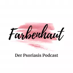 Farbenhaut - Für Betroffene, von Betroffenen! Über das wilde Leben mit Psoriasis (Schuppenflechte) Podcast artwork