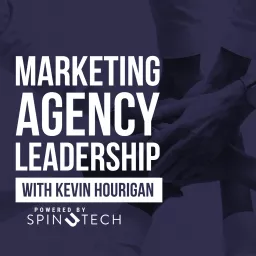 The Marketing Agency Leadership Podcast