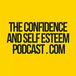 Confidence & Self Esteem Podcast artwork