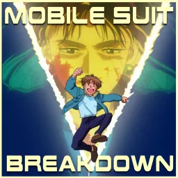 Mobile Suit Breakdown The Gundam Podcast Podcast Addict