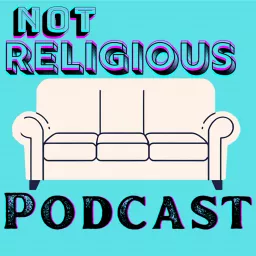 Not Religious Podcast