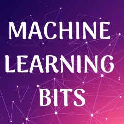 Machine Learning Bits Podcast artwork
