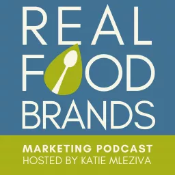 Real Food Brands Marketing Podcast