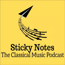 Sticky Notes: The Classical Music Podcast artwork