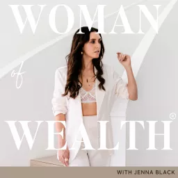 Woman of Wealth with Jenna Black Podcast artwork