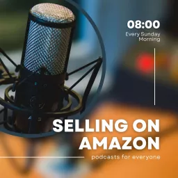 How To Sell On Amazon - Get Product Ideas, Find Suppliers and Start Selling! Podcast artwork