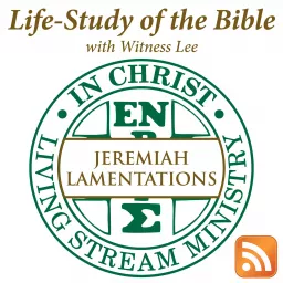 Life-Study of Jeremiah & Lamentations with Witness Lee Podcast artwork