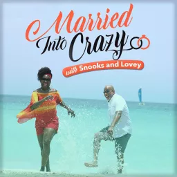 Married Into Crazy with Snooks and Lovey Podcast artwork