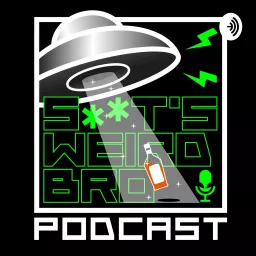 S**t's weird bro! Podcast artwork