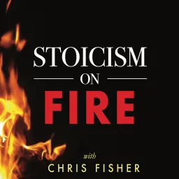 Stoicism On Fire Podcast artwork