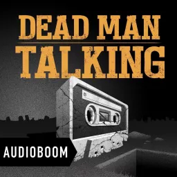 Dead Man Talking Podcast artwork