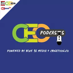 CEO Podcasts: CEO Chat Podcast + I AM CEO Podcast Powered by Blue16 Media & CBNation.co