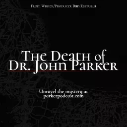 The Death of Dr. John Parker Podcast artwork
