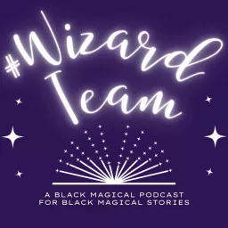 #WizardTeam: A Black Fantasy Podcast artwork