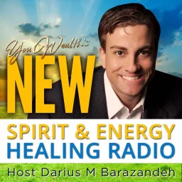 New Spirit & Energy Healing Radio with Darius Barazandeh Podcast artwork