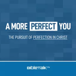 A More Perfect You — Bible Study with Mike Mazzalongo Podcast artwork