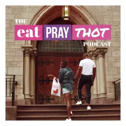 Eat Pray Thot Podcast artwork