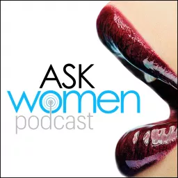 Ask Women Podcast: What Women Want artwork
