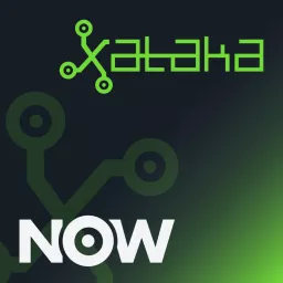 Xataka Now Podcast artwork